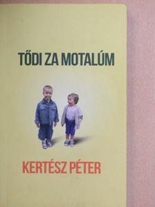 Kertész Péter - Tődi za motalúm [antikvár]