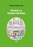 Kőszegi-Arbeiter Anita - Fülöp, a strucc savariai kalandjai 2. - Strucc a könyvtárban [eKönyv: epub, mobi]