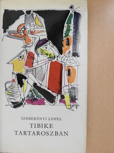 Szeberényi Lehel - Tibike Tartaroszban (dedikált példány) [antikvár]