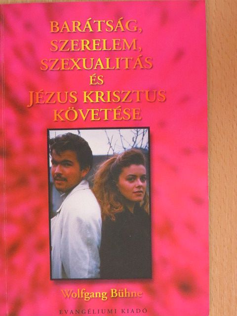 Wolfgang Bühne - Barátság, szerelem, szexualitás és Jézus Krisztus követése [antikvár]