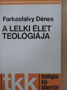 Farkasfalvy Dénes - A lelki élet teológiája [antikvár]