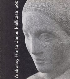 KATONA LÁSZLÓ - Andrássy Kurta János szobrászművész kiállítása, 1966 [antikvár]