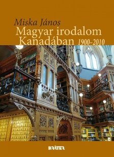 Miska János - Magyar irodalom Kanadában 1900-2010 [antikvár]