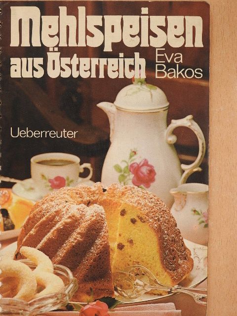 Bakos Éva - Mehlspeisen aus Österreich [antikvár]