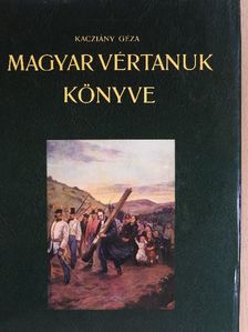 Kacziány Géza - Magyar vértanuk könyve [antikvár]