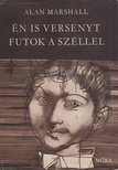 MARSHALL, ALAN - Én is versenyt futok a széllel [antikvár]