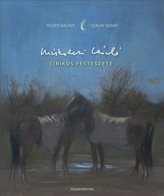 Feledy Balázs-Szalay Ágnes - Miskolczi László lírikus festészete