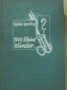Walter Sperling - Tausend kleine Wunder... [antikvár]