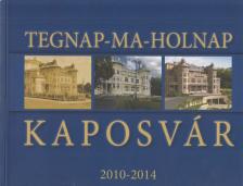 Kaposvár Tegnap-Ma-Holnap 2010-2014 [antikvár]