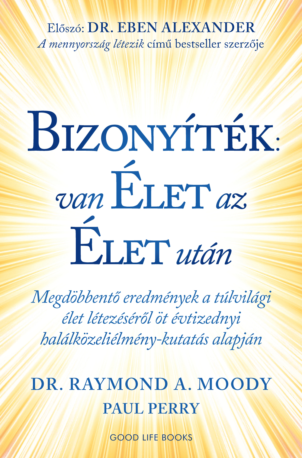 Dr. Raymond A. Moody - Bizonyíték: van élet az élet után [eKönyv: epub, mobi]