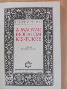 Beöthy Zsolt - A magyar irodalom kis-tükre [antikvár]