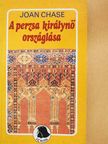 Joan Chase - A perzsa királynő országlása (dedikált példány) [antikvár]