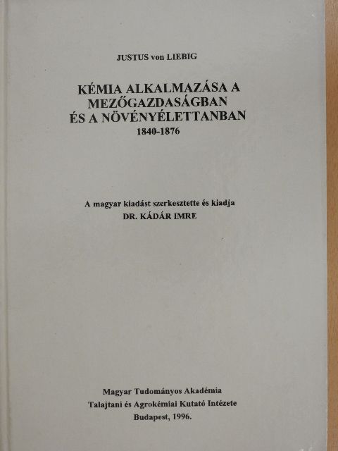 Justus von Liebig - Kémia alkalmazása a mezőgazdaságban és a növényélettanban [antikvár]