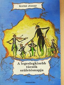 Kopré József - A legeslegkisebb tücsök születésnapja [antikvár]