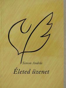 Simon András - Életed üzenet [antikvár]