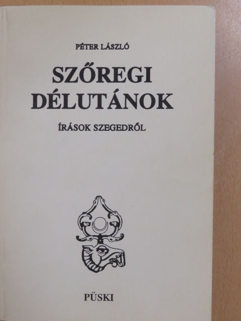 Péter László - Szőregi délutánok (dedikált példány) [antikvár]