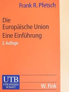 Frank R. Pfetsch - Die Europäische Union [antikvár]