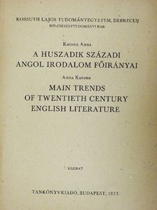 Anna Katona - A huszadik századi angol irodalom főirányai [antikvár]