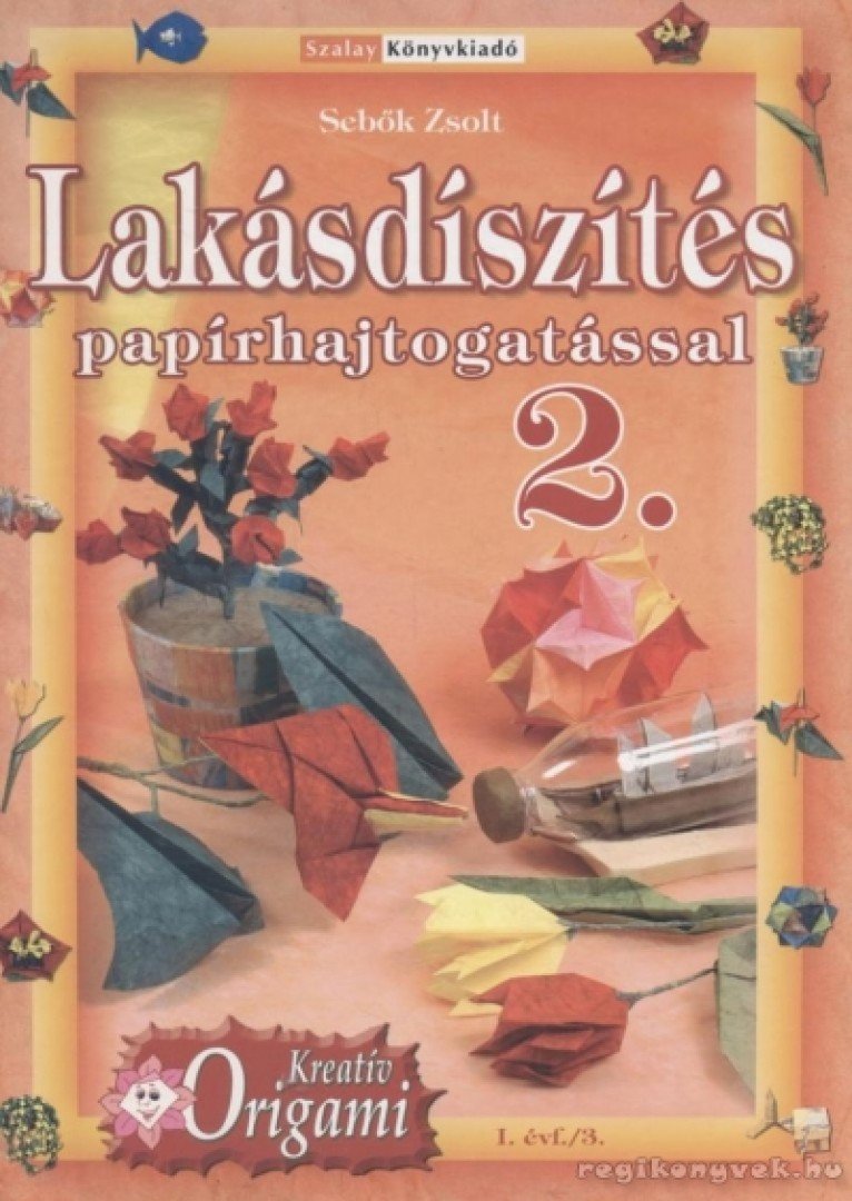 Sebők Zsolt - Lakásdíszítés papírhajtogatással 2. [antikvár]