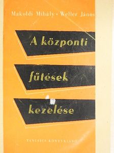 Makoldi Mihály - A központi fűtések kezelése [antikvár]