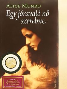 Alice Munro - Egy jóravaló nő szerelme [antikvár]