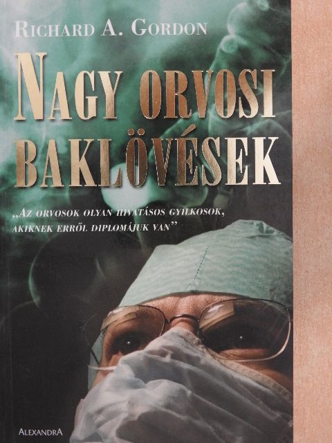 Richard A. Gordon - Nagy orvosi baklövések [antikvár]