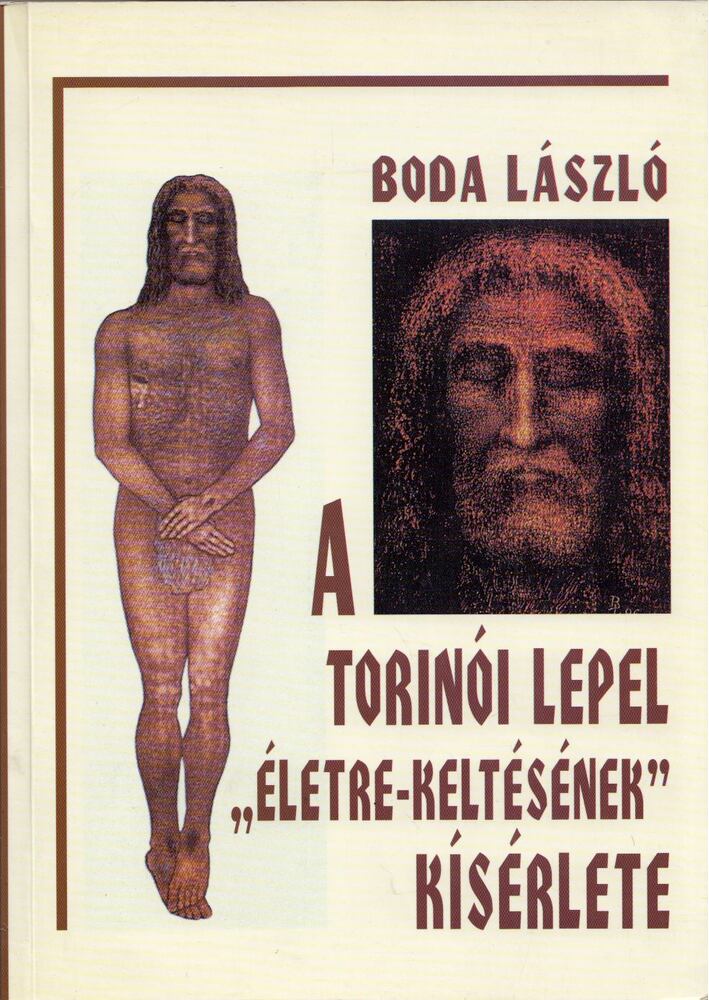 Boda László - A torinói lepel "életre-keltésének" kísérlete (dedikált) [antikvár]