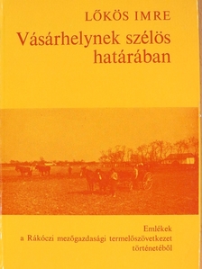 Lőkös Imre - Vásárhelynek szélös határában [antikvár]
