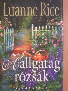 Luanne Rice - Hallgatag rózsák [antikvár]