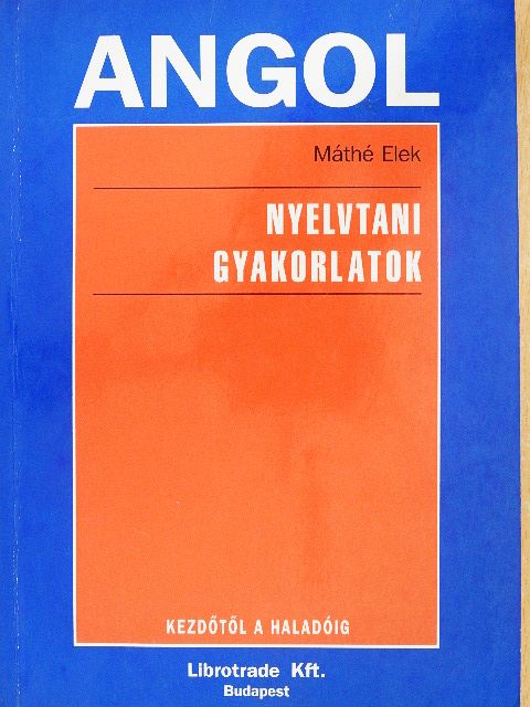 Máthé Elek - Angol nyelvtani gyakorlatok [antikvár]