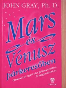 John Gray - Mars és Vénusz párkeresőben [antikvár]