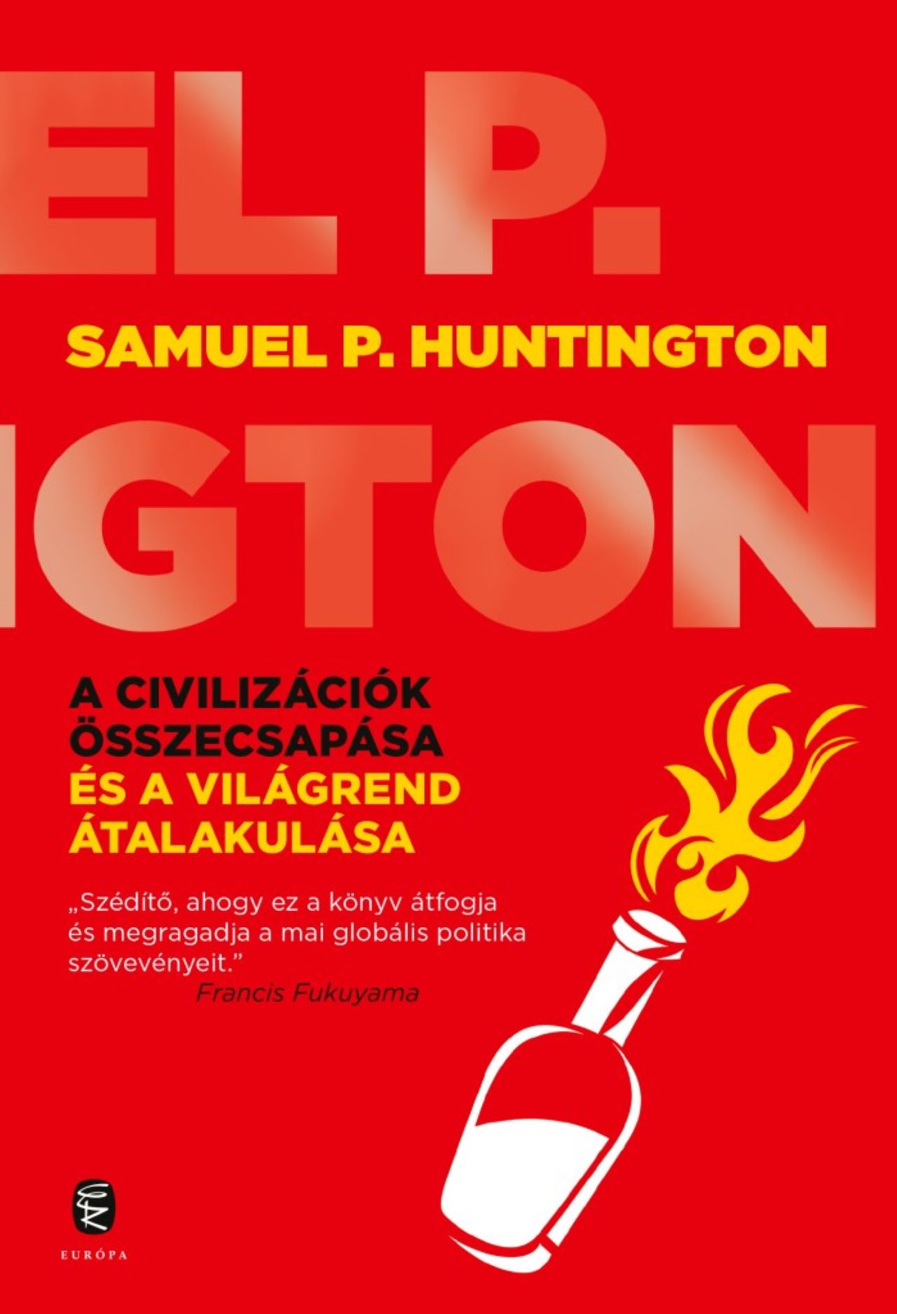 Samuel P. Huntington - A civilizációk összecsapása és a világrend átalakulása