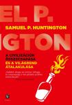 Samuel P. Huntington - A civilizációk összecsapása és a világrend átalakulása