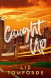 LIZ TOMFORDE - Caught Up (Windy City Series, Book 3)