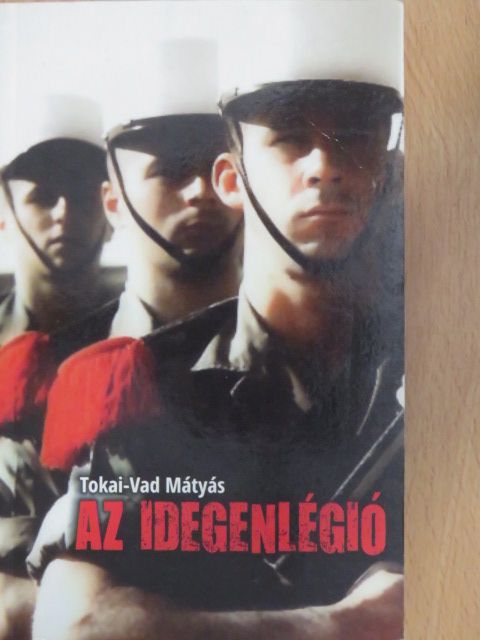 Tokai-Vad Mátyás - Az idegenlégió [antikvár]