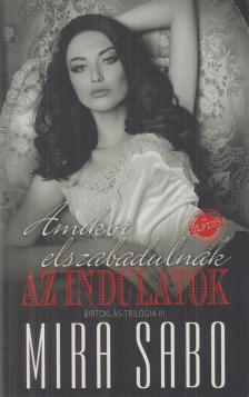 Mira Sabo - Amikor elszabadulnak az indulatok [antikvár]