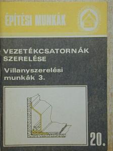 Vezetékcsatornák szerelése - Villanyszerelési munkák 3. [antikvár]