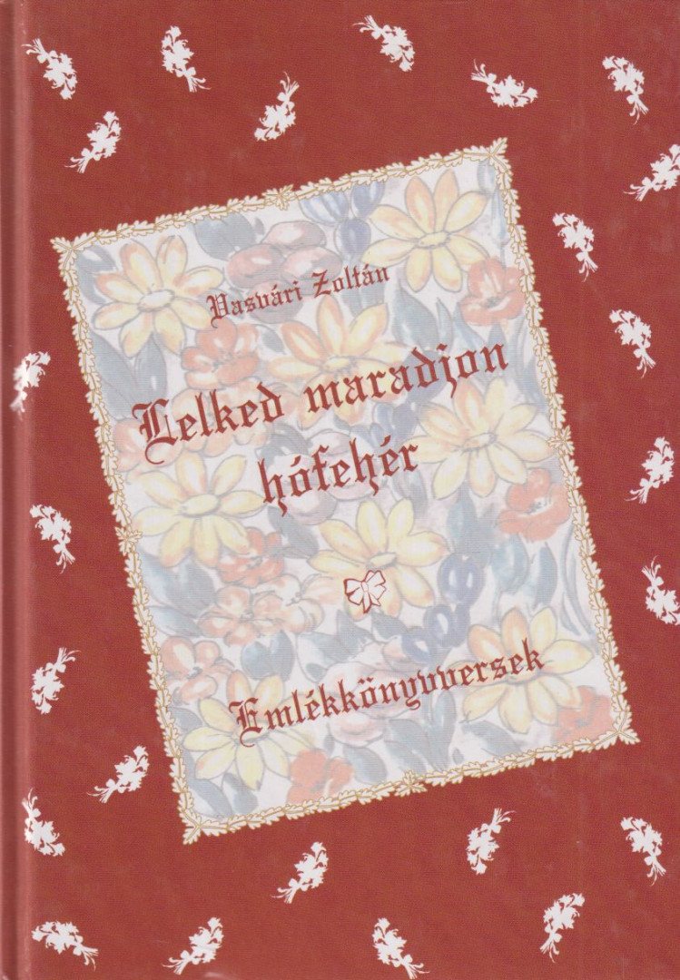 Vasvári Zoltán - Lelked maradjon hófehér [antikvár]
