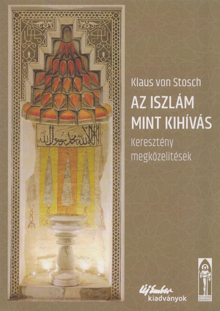 Klaus von Stosch - Az ​iszlám mint kihívás [antikvár]