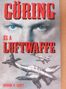 Edwin P. Hoyt - Göring és a Luftwaffe [antikvár]
