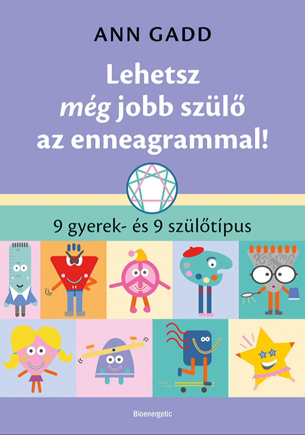 Ann Gadd - Lehetsz még jobb szülő az enneagrammal [eKönyv: epub, mobi]