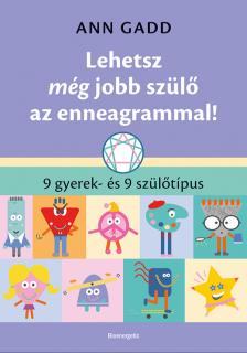 Ann Gadd - Lehetsz még jobb szülő az enneagrammal [eKönyv: epub, mobi]