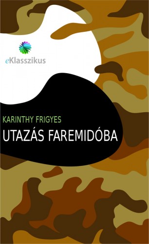 Karinthy Frigyes - Utazás Faremidóba [eKönyv: epub, mobi]