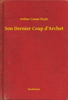 Arthur Conan Doyle - Son Dernier Coup d Archet [eKönyv: epub, mobi]