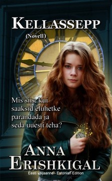Erishkigal Anna - Kellassepp: Novell (Eesti väljaanne) [eKönyv: epub, mobi]