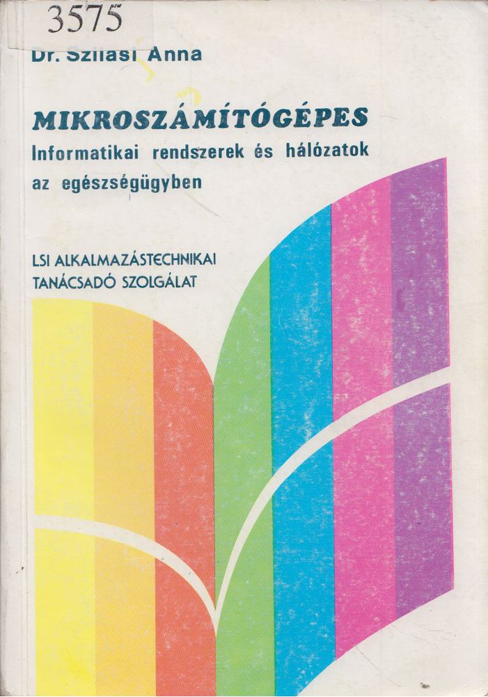Dr. Szilasi Anna - Mikroszámítógépes informatikai rendszerek és hálózatok az egészségügyben [antikvár]