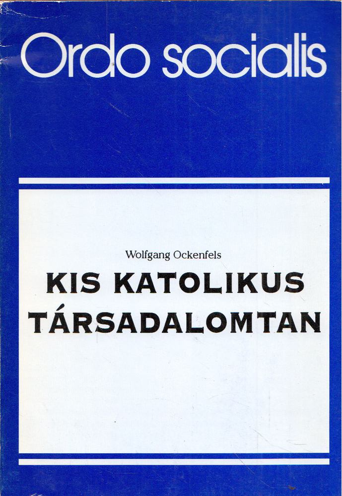 Wolfgang Ockenfels - Kis katolikus társadalomtan [antikvár]