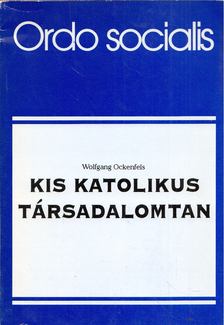 Wolfgang Ockenfels - Kis katolikus társadalomtan [antikvár]