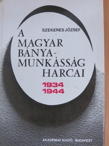 Szekeres József - A magyar bányamunkásság harcai [antikvár]