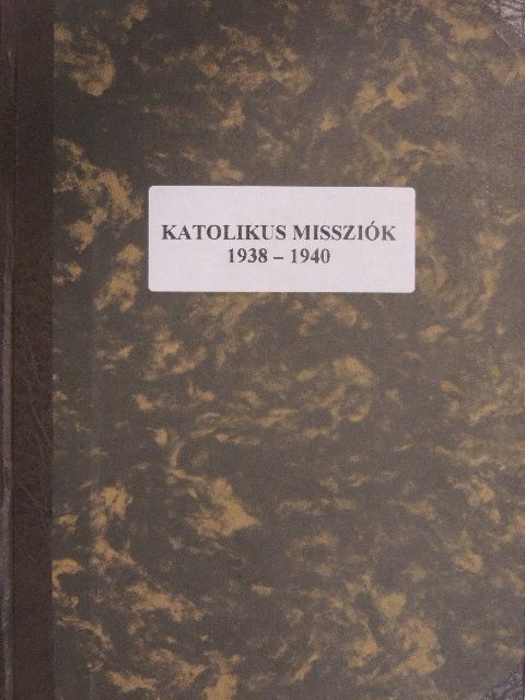 Csávossy Elemér - Katolikus Missziók 1938-1939. (nem teljes évfolyamok)/1940. január-december [antikvár]